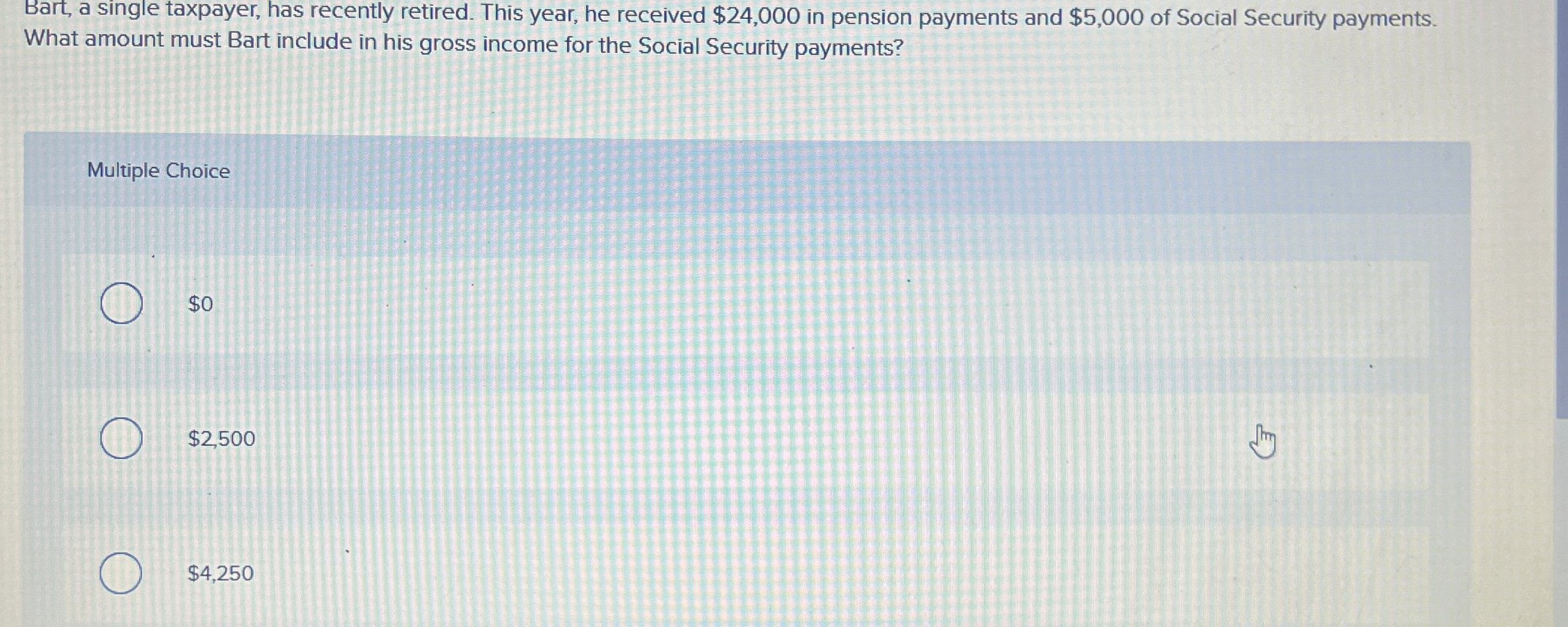 Bart, a single taxpayer, has recently retired.