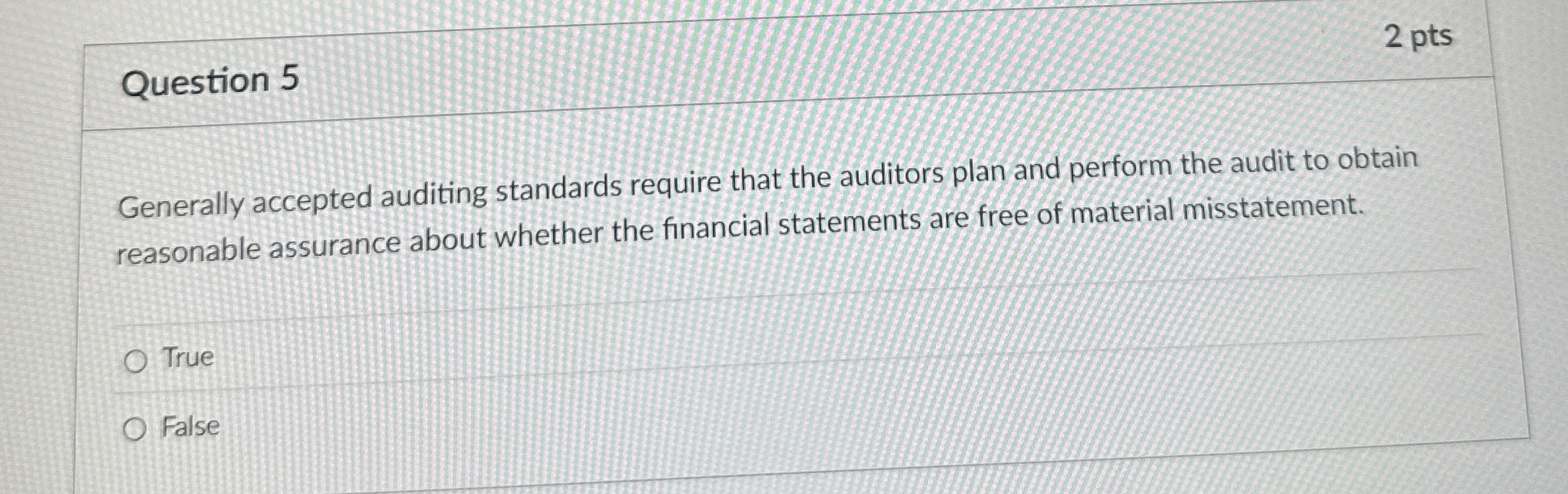 Question 5 Generally accepted auditing standards