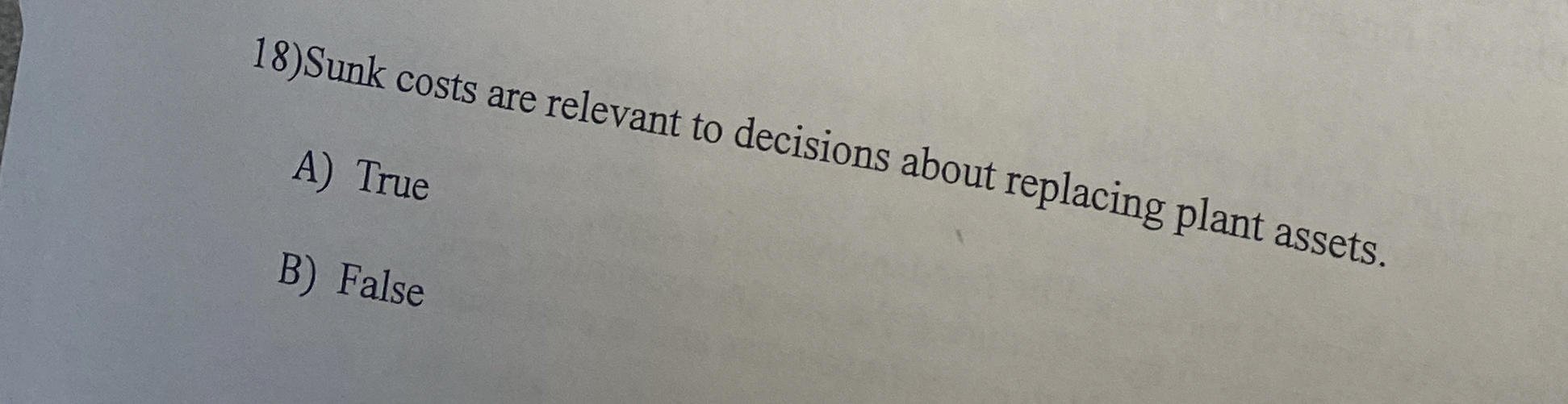 Sunk costs are relevant to decisions about