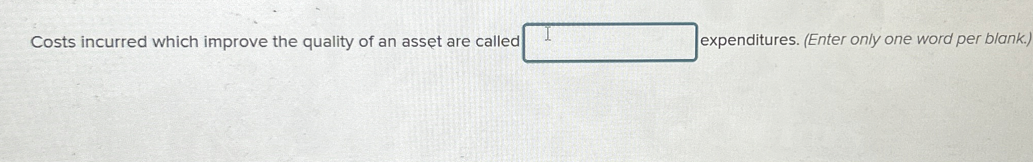 Costs incurred which improve the quality of an