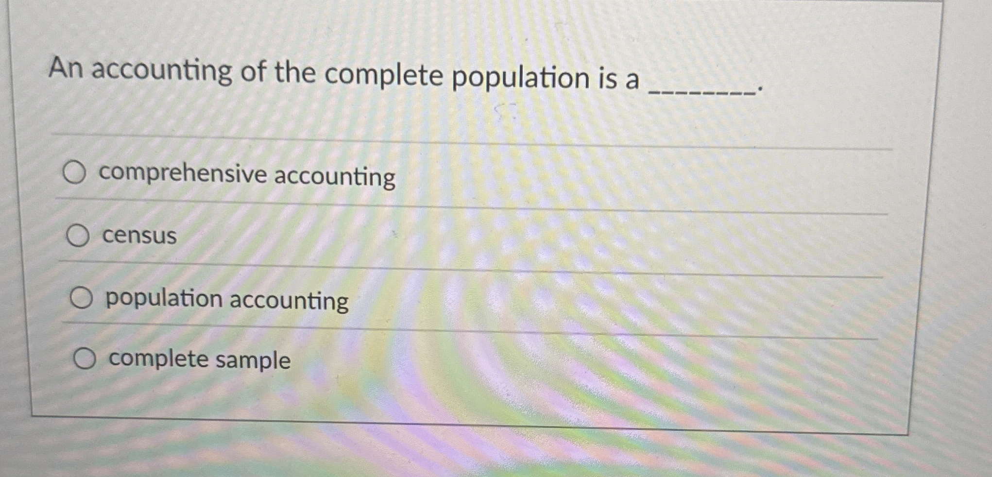 An accounting of the complete population is a