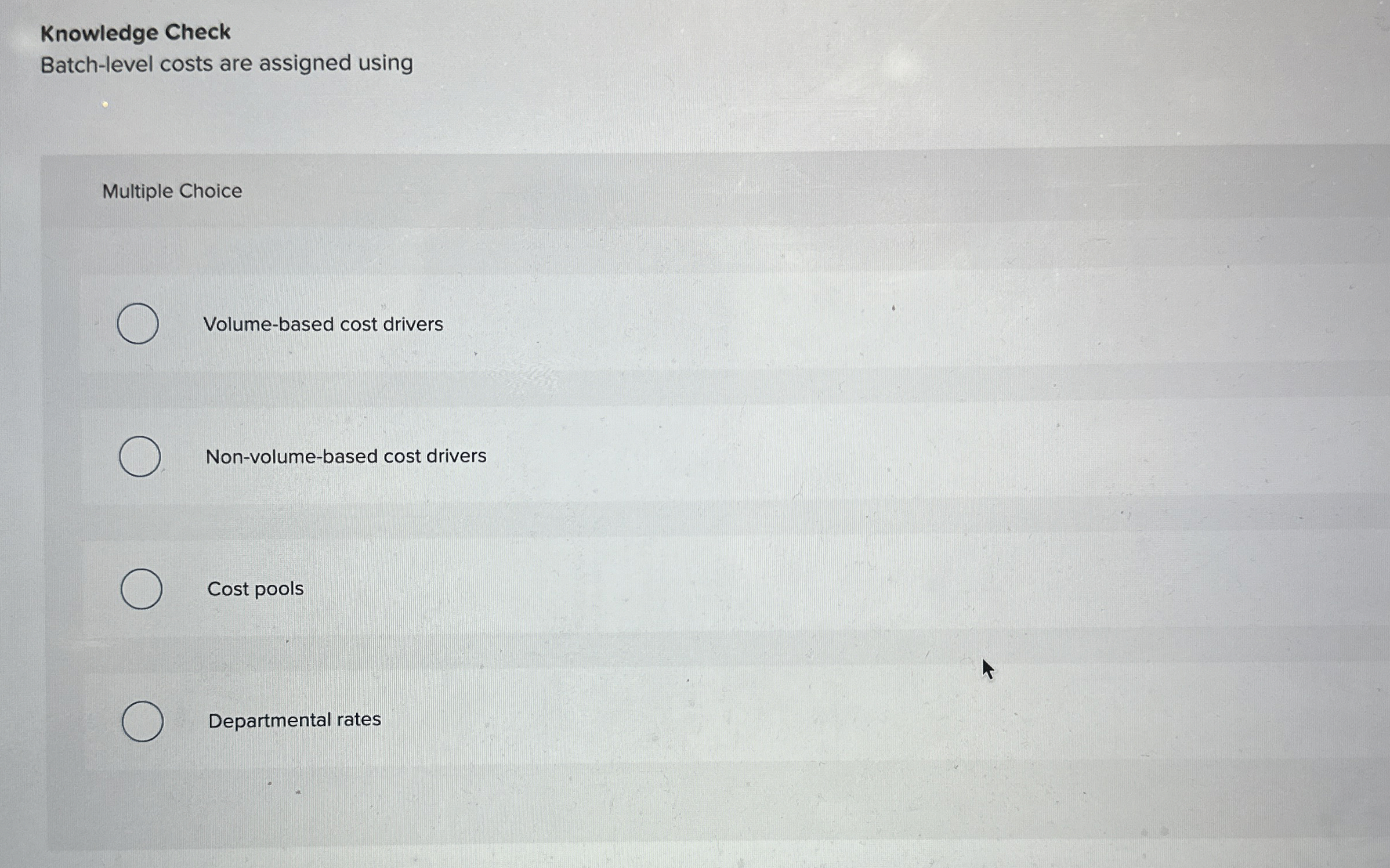 Knowledge Check Batch - level costs are assigned