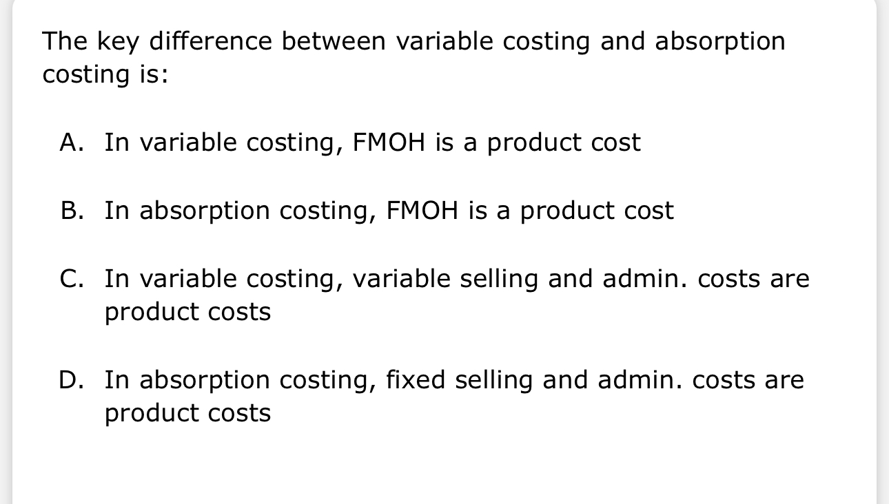 The key difference between variable costing and