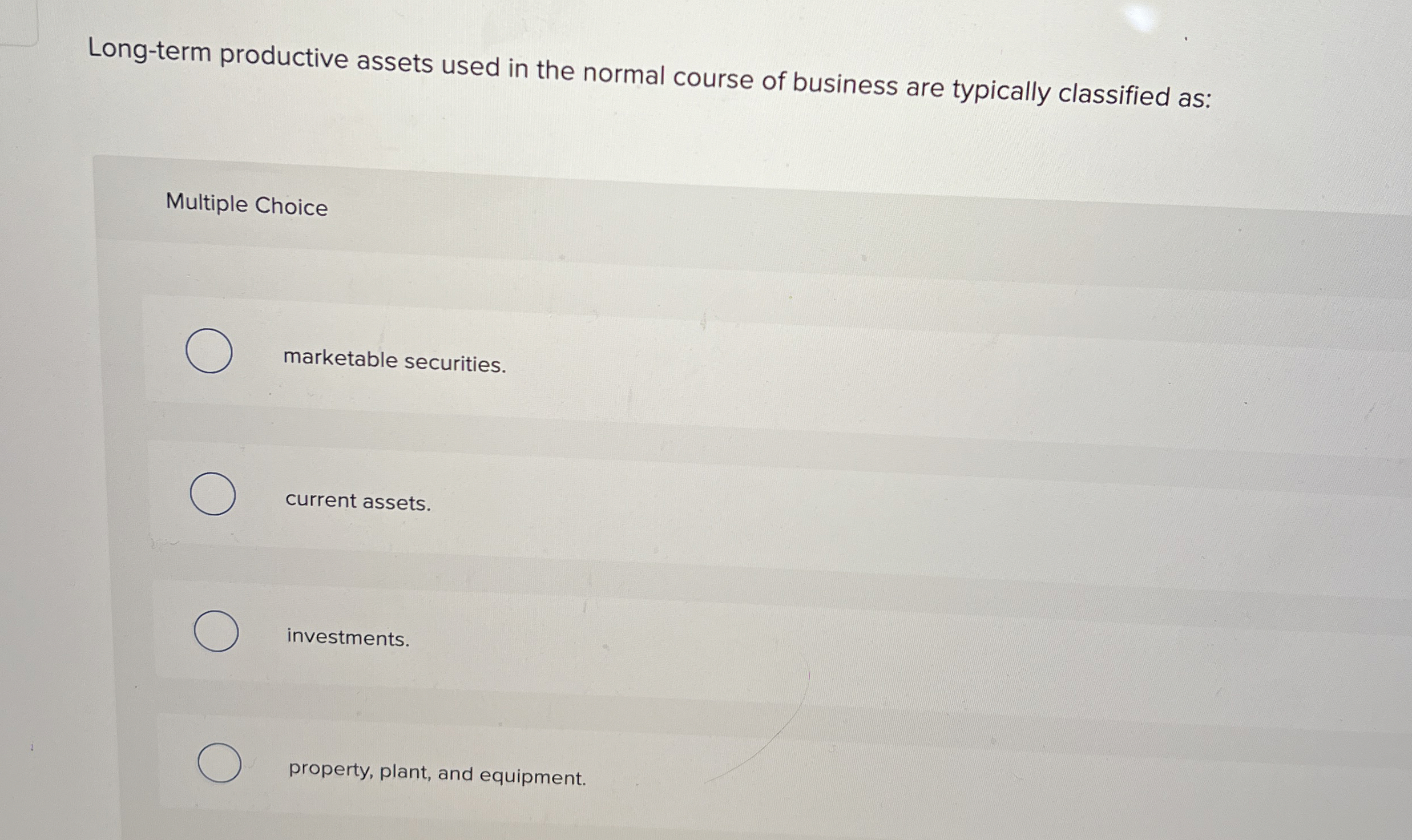 Long - term productive assets used in the normal