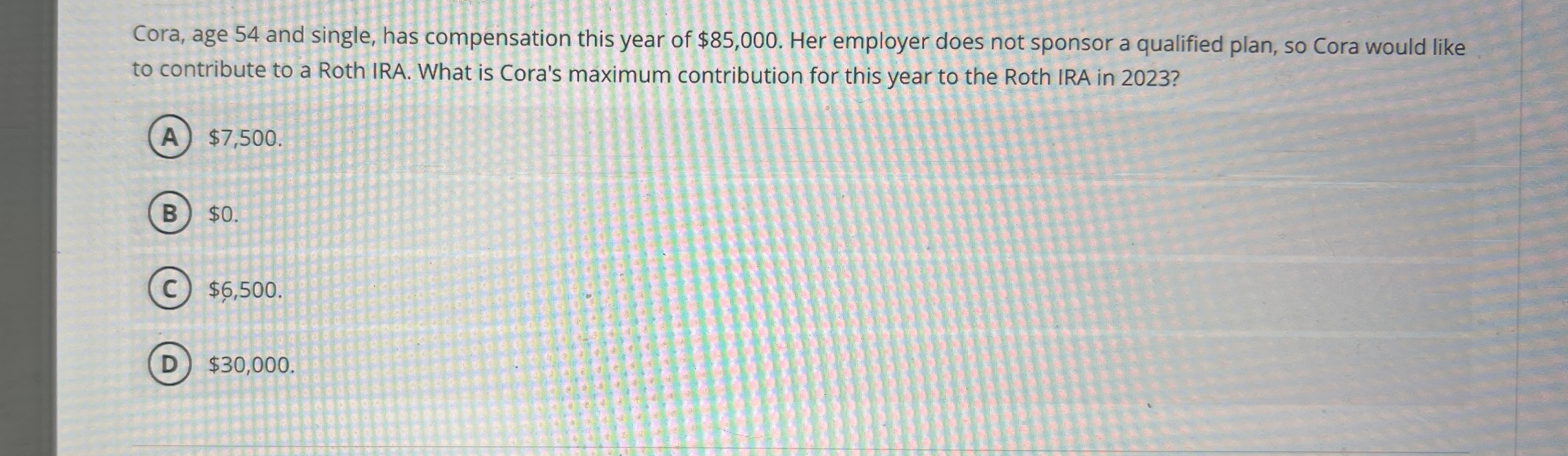 Cora, age 5 4 and single, has compensation this