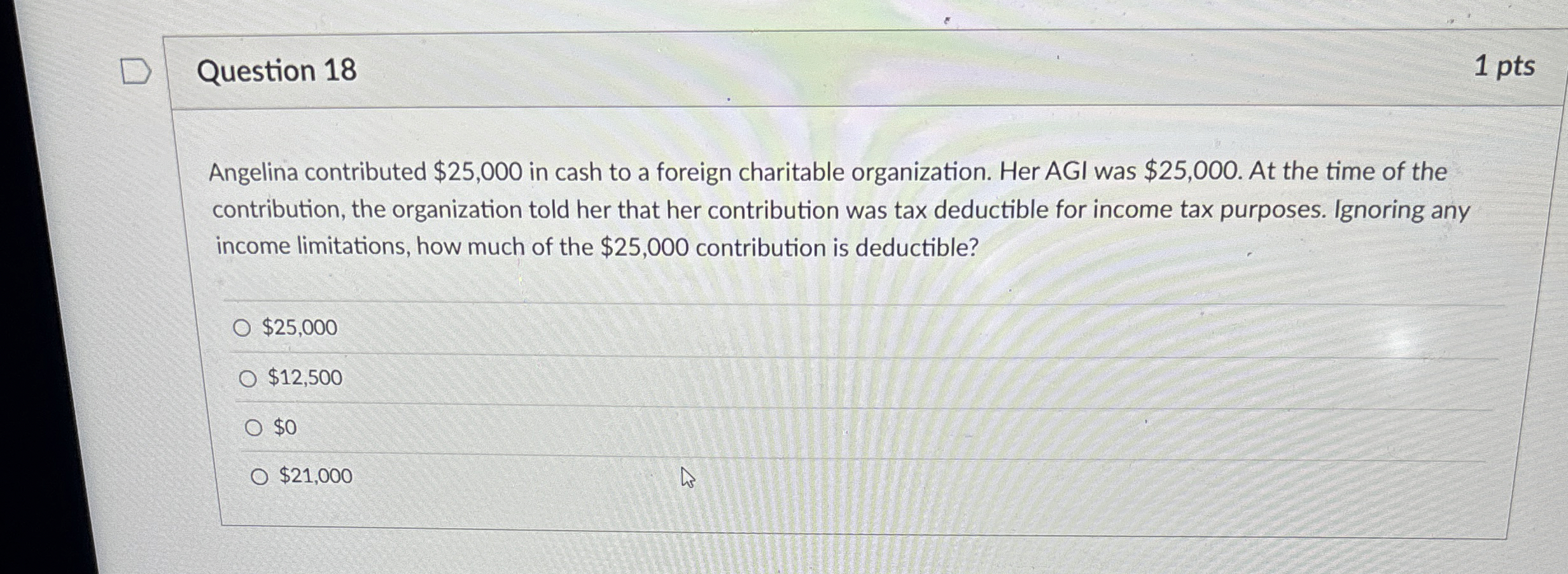 Question 1 8 1 pts Angelina contributed $ 2 5 , 0