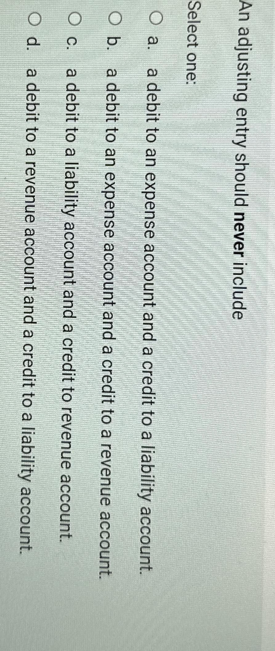 An adjusting entry should never include Select