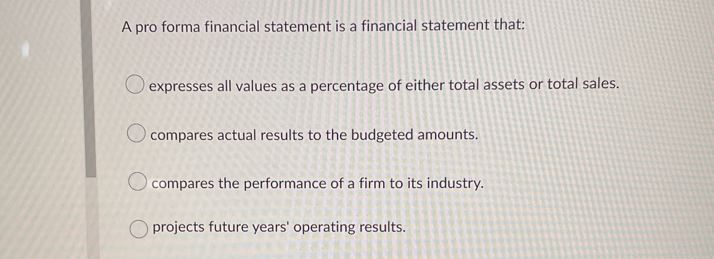A pro forma financial statement is a financial