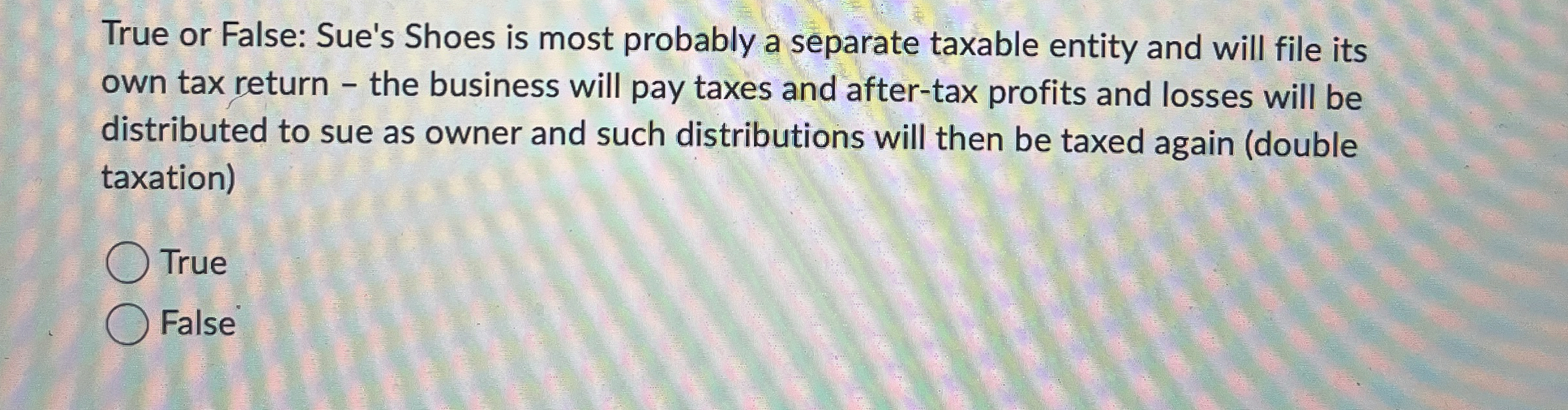 True or False: Sue's Shoes is most probably a