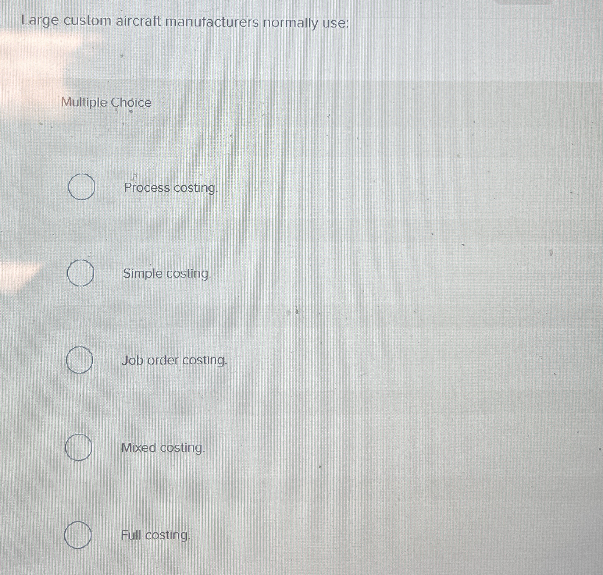 Large custom aircratt manutacturers normally use: