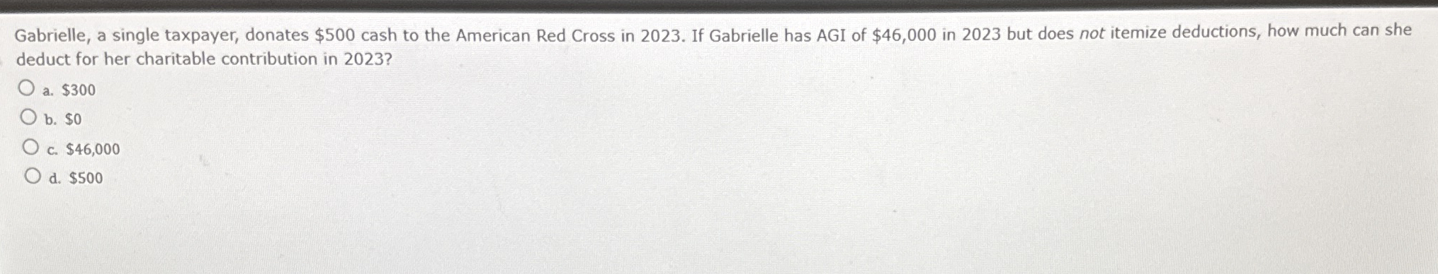 Gabrielle, a single taxpayer, donates $ 5 0 0