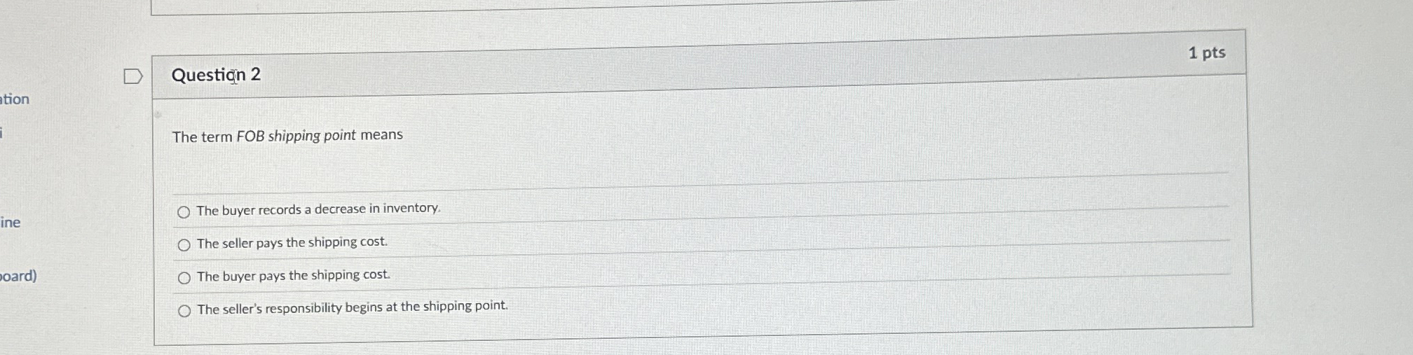 Questign 2 1 pts The term FOB shipping point
