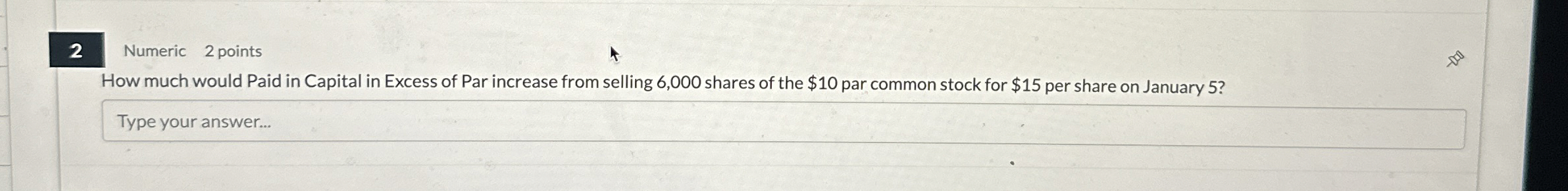 2 Numeric 2 points How much would Paid in Capital