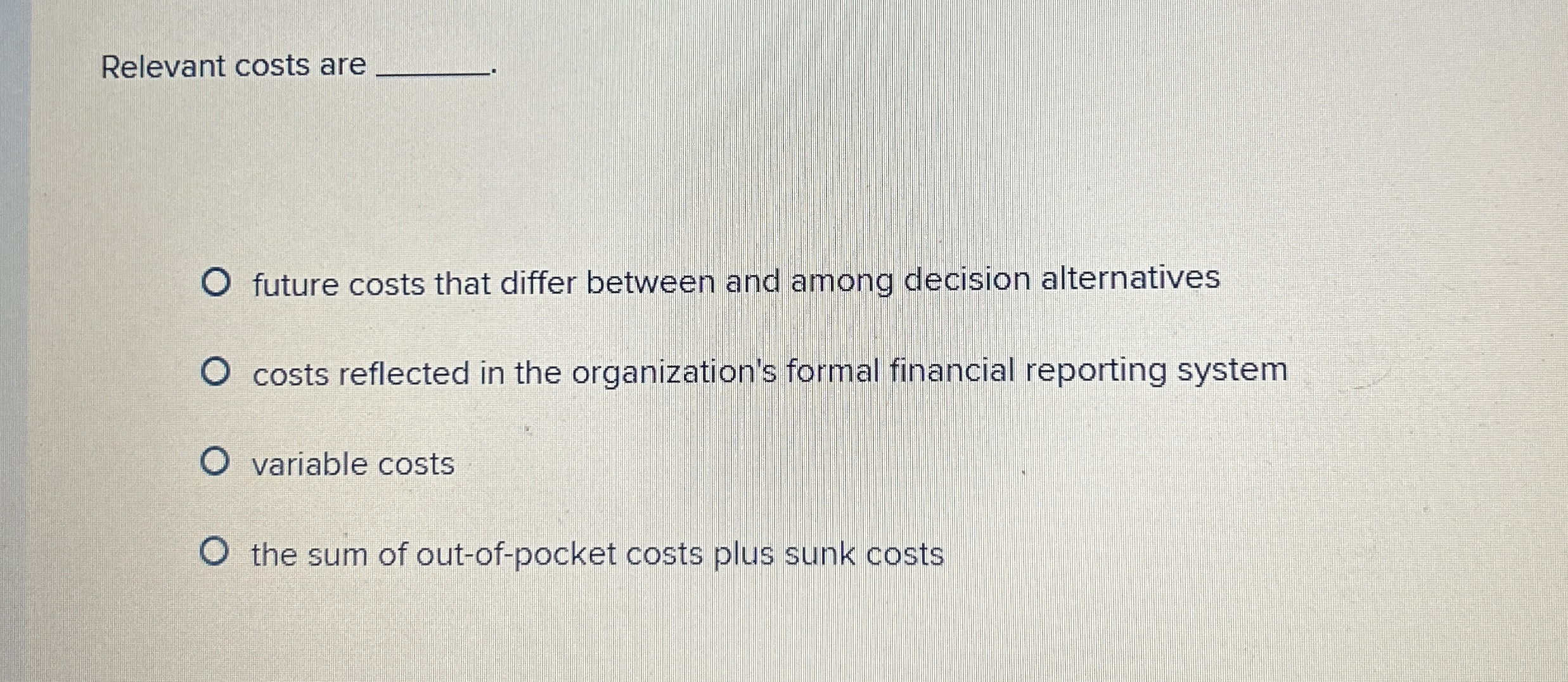 Relevant costs are future costs that differ