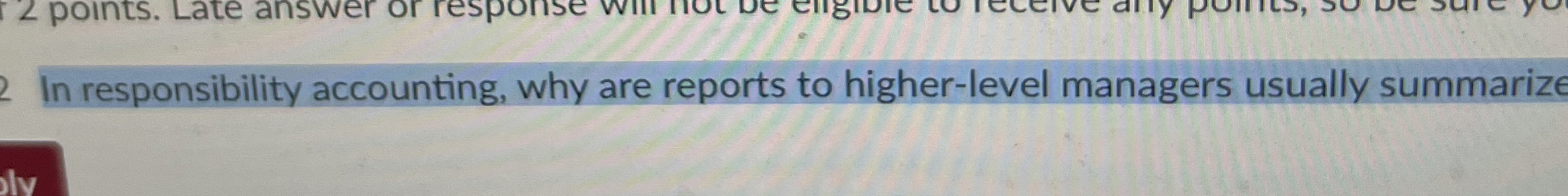 In responsibility accounting, why are reports to