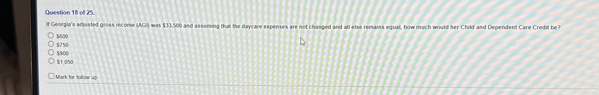 Question 1 8 of 2 5 . If Georgia's adjusted gross