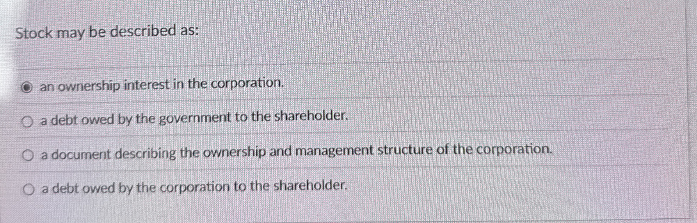 Stock may be described as: an ownership interest