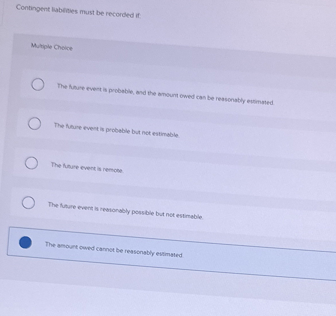Contingent liabilities must be recorded if: