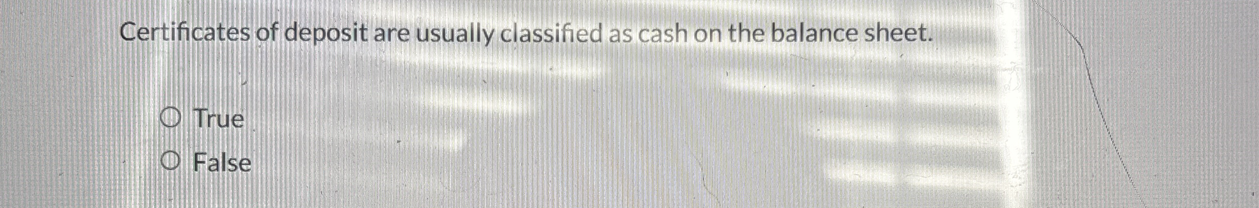 Certificates of deposit are usually classified as