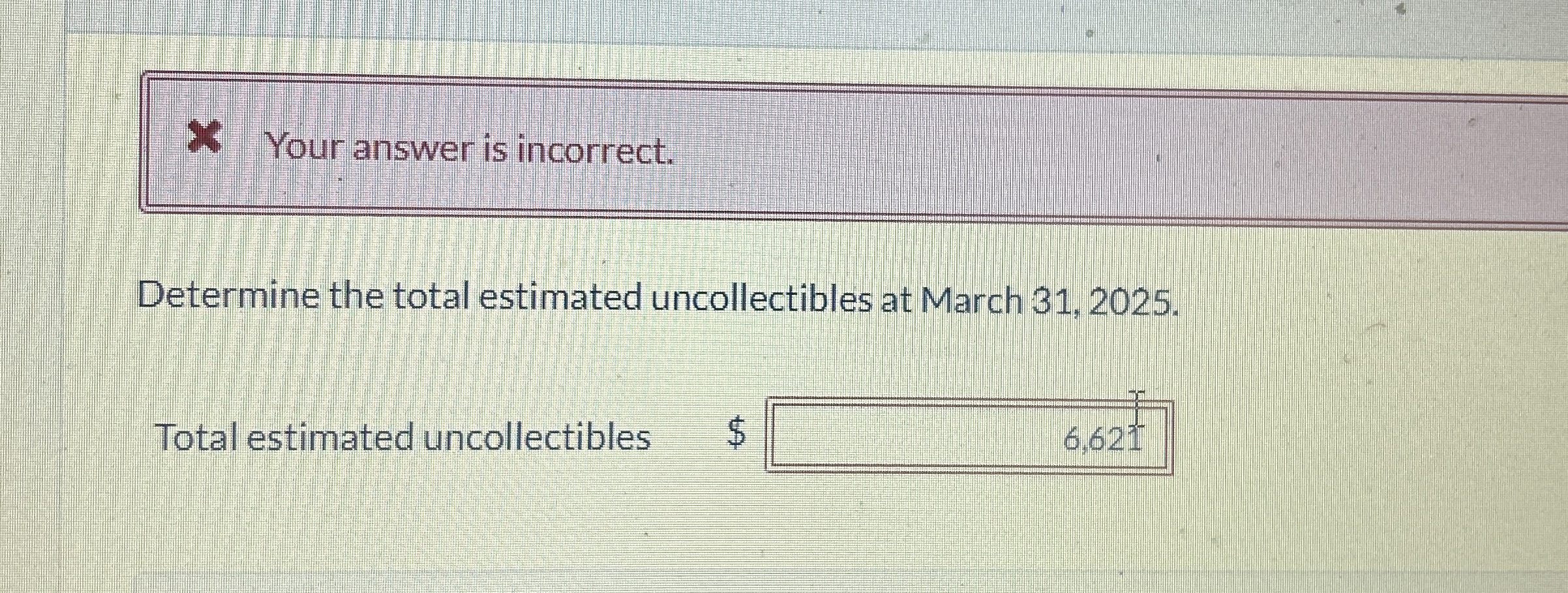 Your answer is incorrect. Determine the total