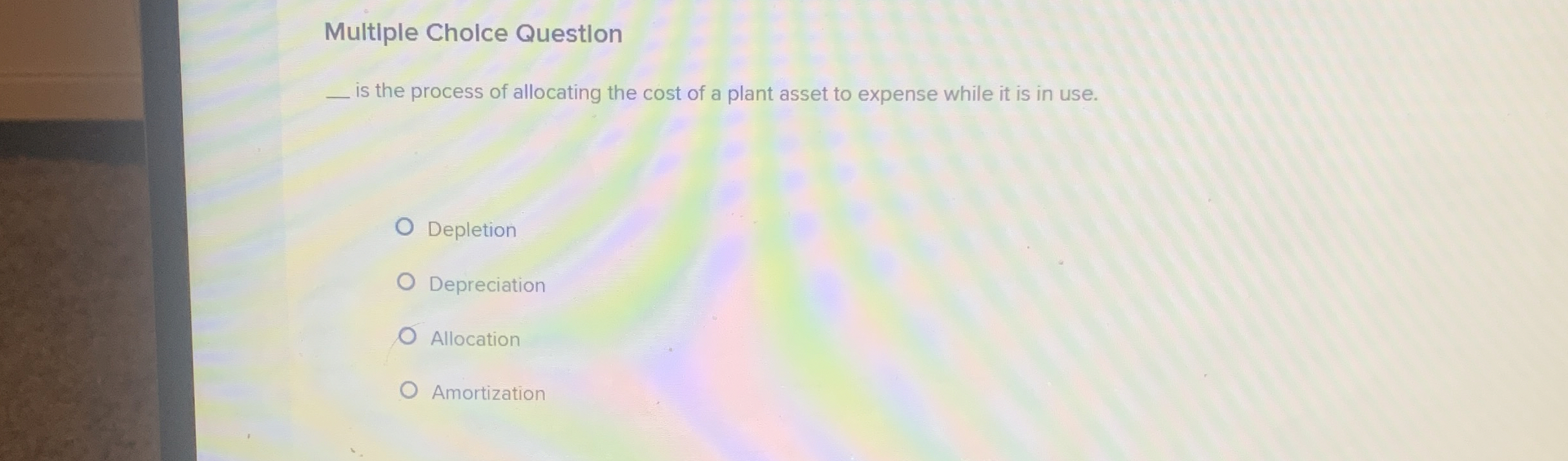 Multiple Cholce Questlon _ is the process of