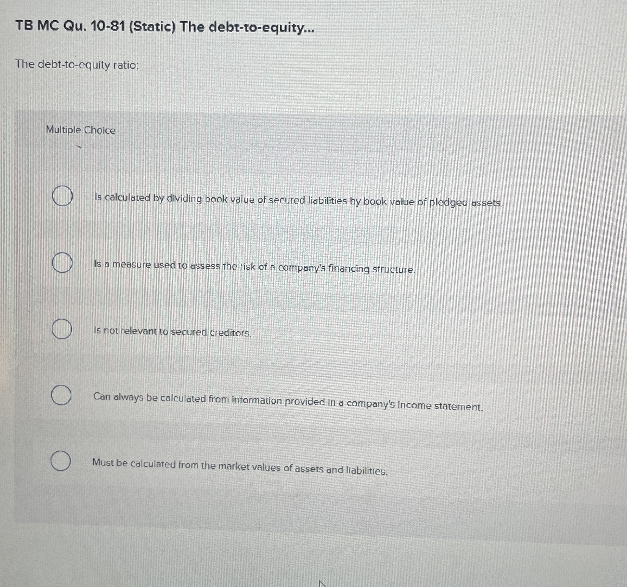 TB MC Qu . 1 0 - 8 1 ( Static ) The debt - to -
