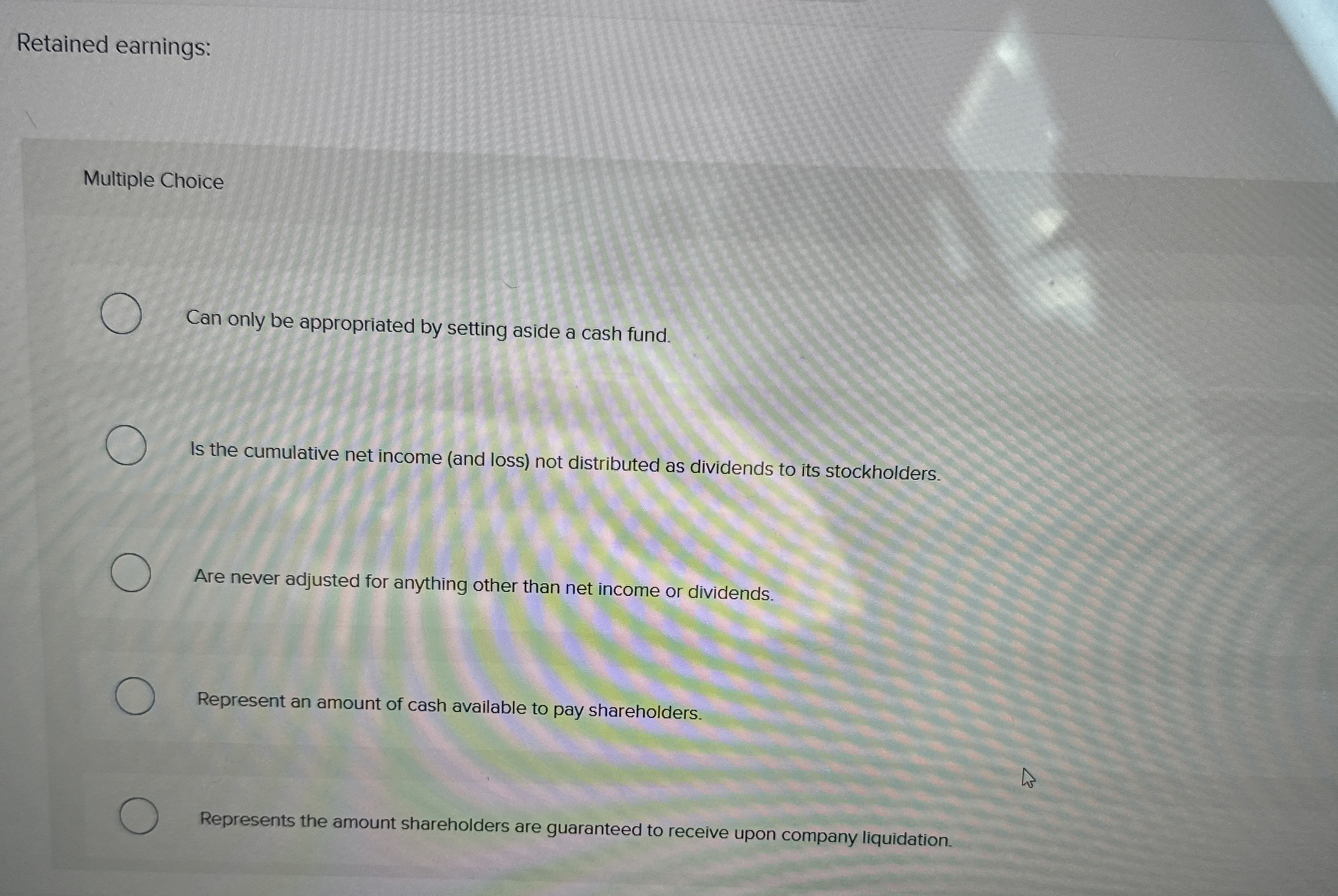 Retained earnings: Multiple Choice Can only be