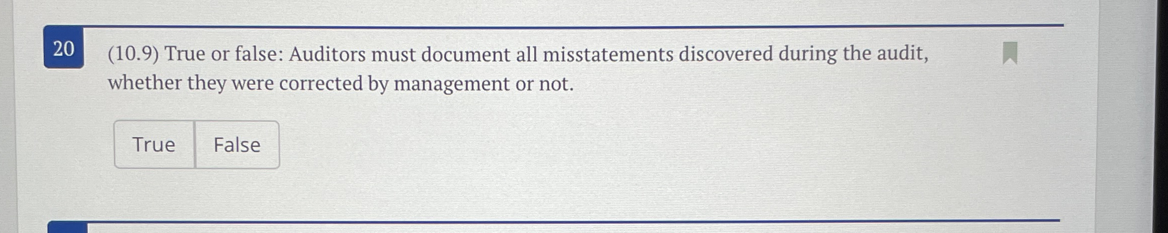 2 0 ( 1 0 . 9 ) True or false: Auditors must