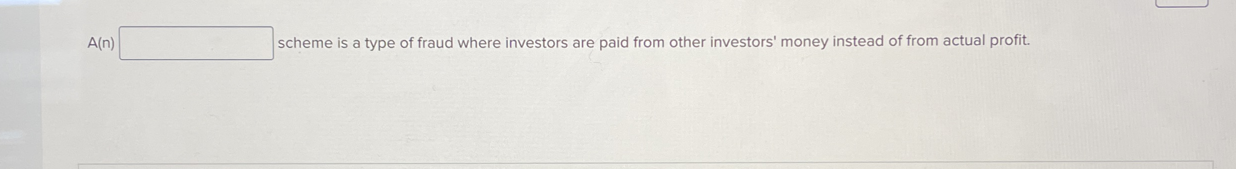 A ( n ) scheme is a type of fraud where investors