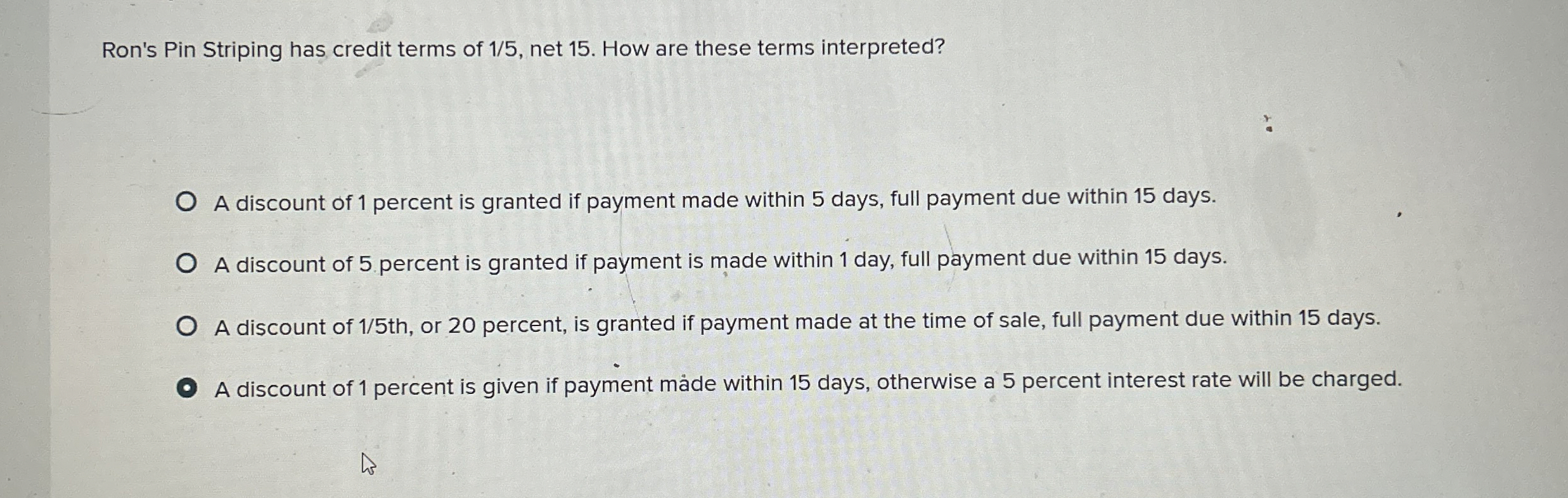 Ron's Pin Striping has credit terms of 1 5 , net