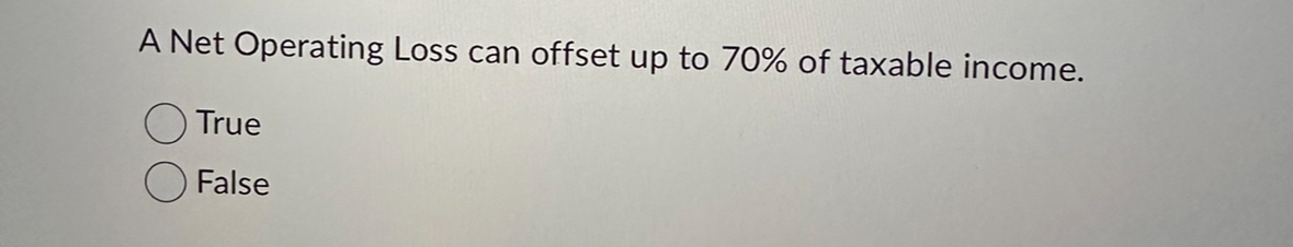 A Net Operating Loss can offset up to 7 0 % of