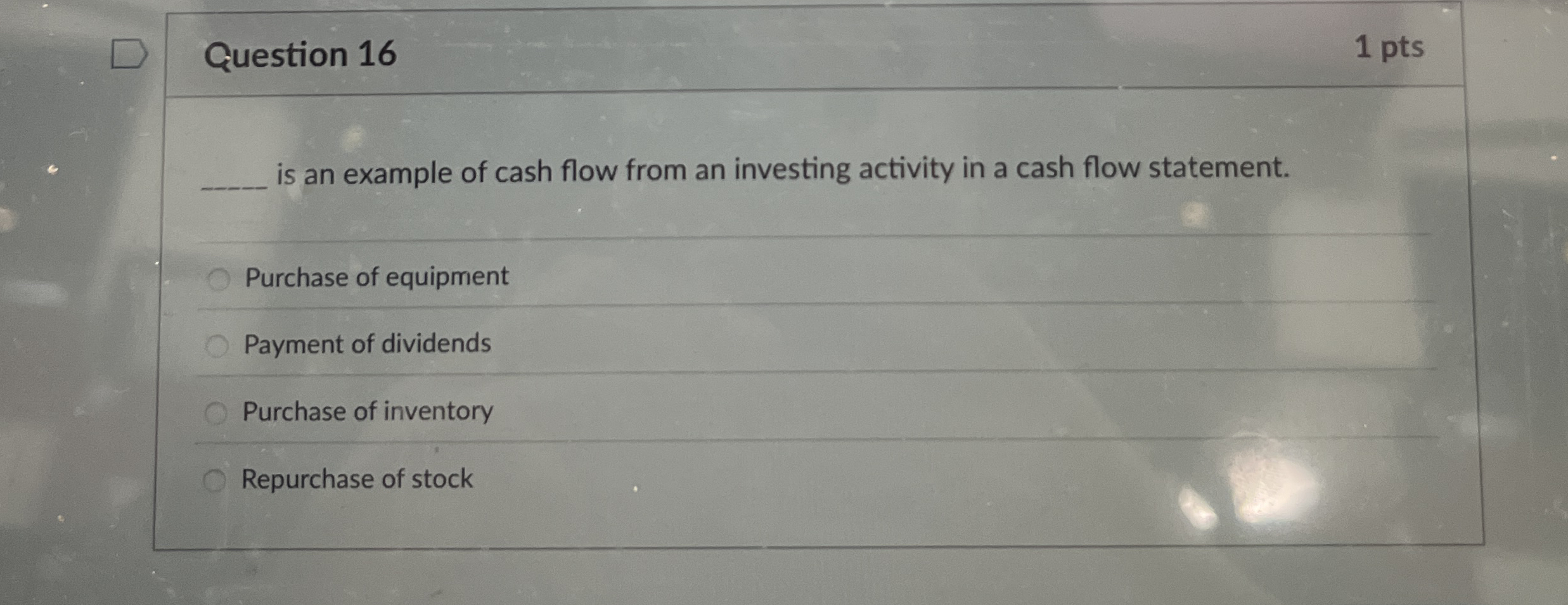 Question 1 6 1 pts q , is an example of cash flow