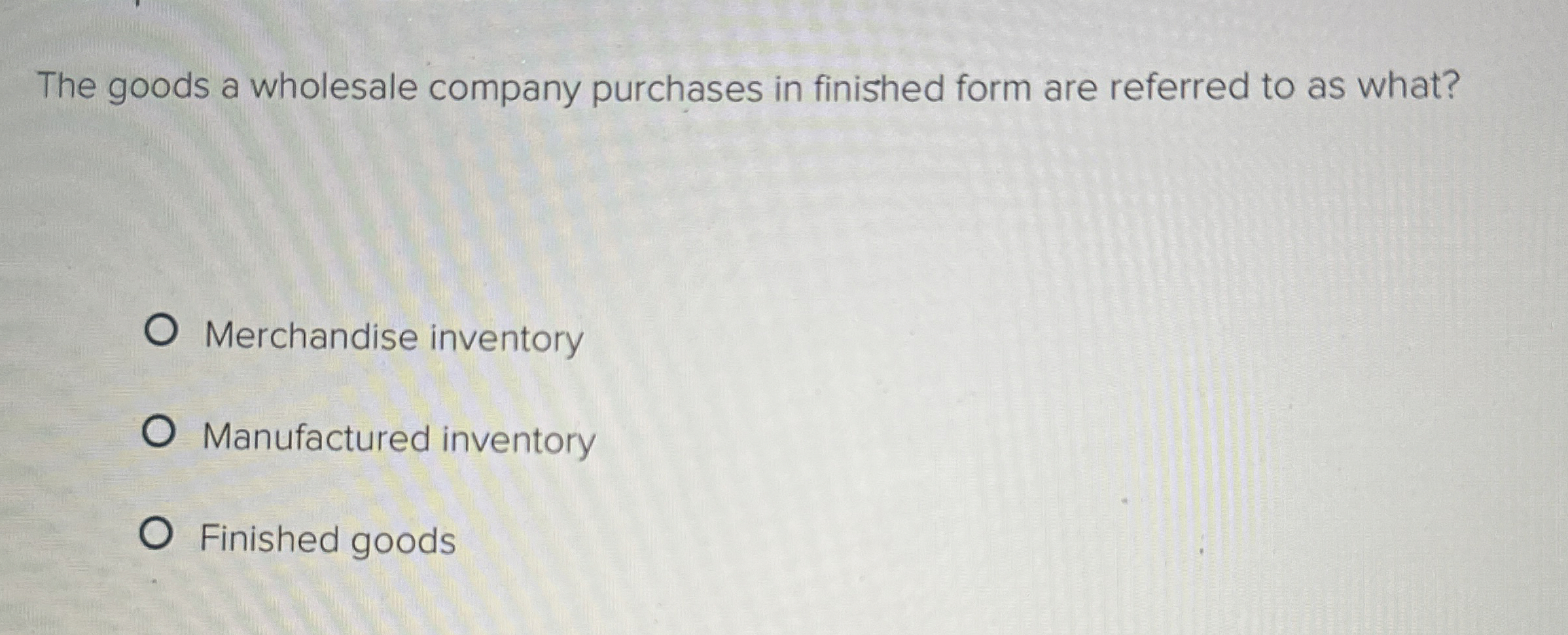 The goods a wholesale company purchases in