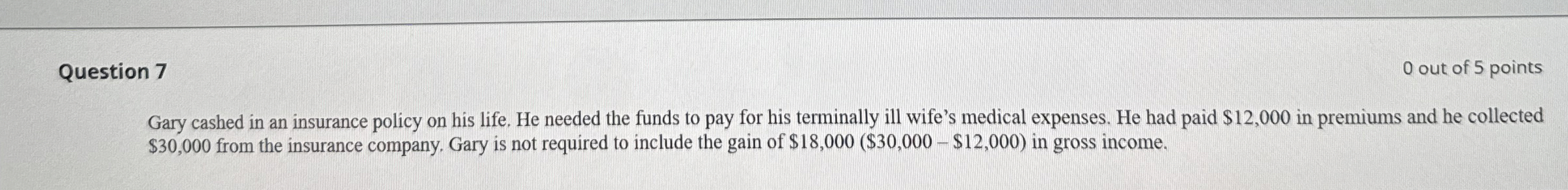 Question 7 0 out of 5 points Gary cashed in an