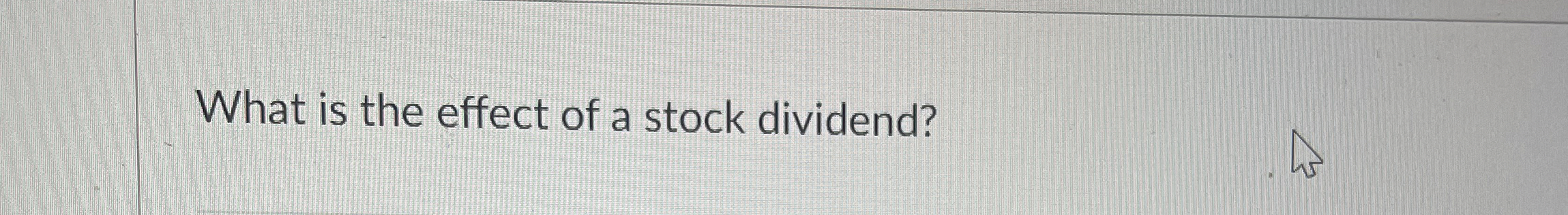 What is the effect of a stock dividend?
