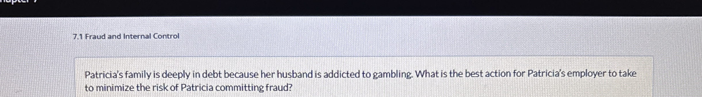 7 . 1 Fraud and Internal Control Patricia's