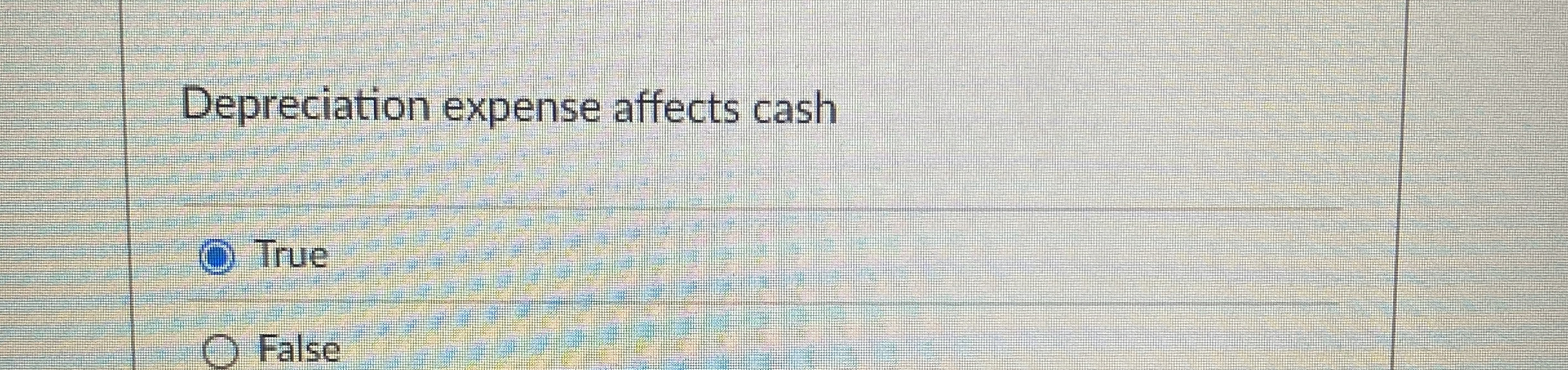 Depreciation expense affects cash True False
