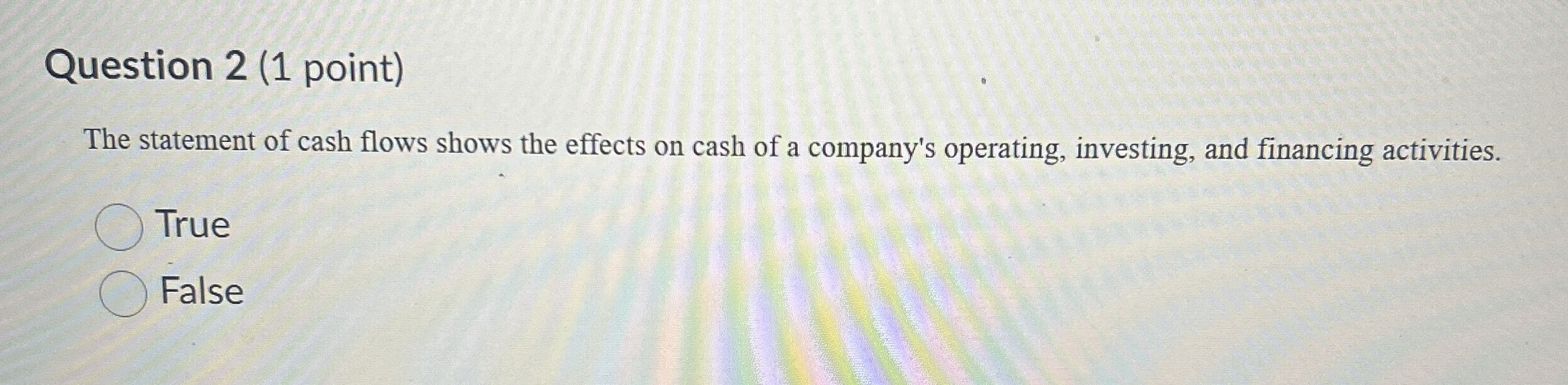 Question 2 ( 1 point ) The statement of cash