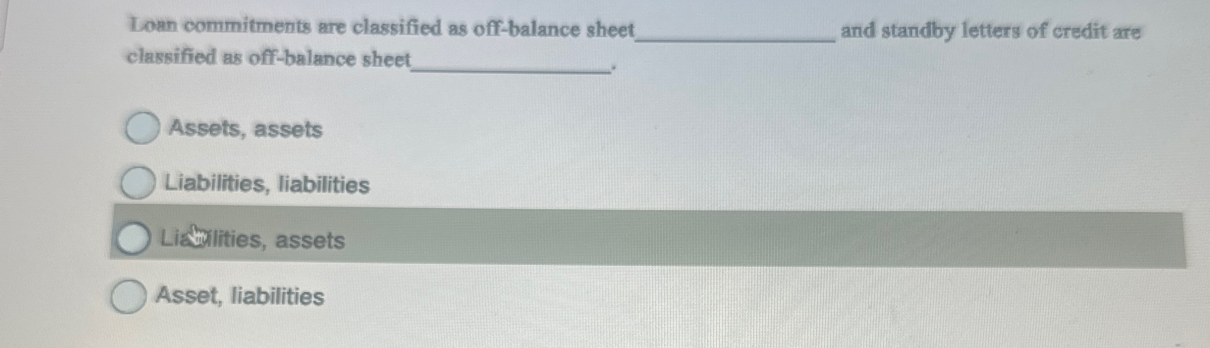 Loan commitments are classified as off - balance