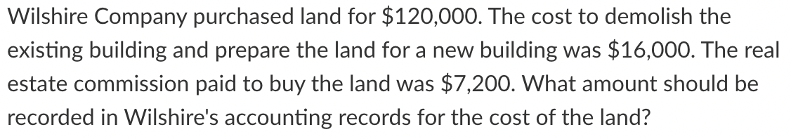 Wilshire Company purchased land for $ 1 2 0 , 0 0