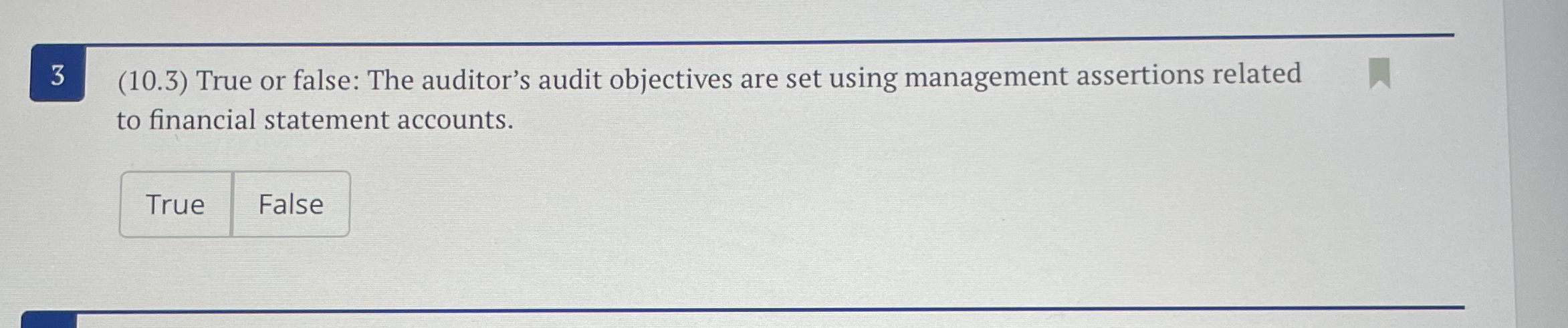 3 ( 1 0 . 3 ) True or false: The auditor's audit