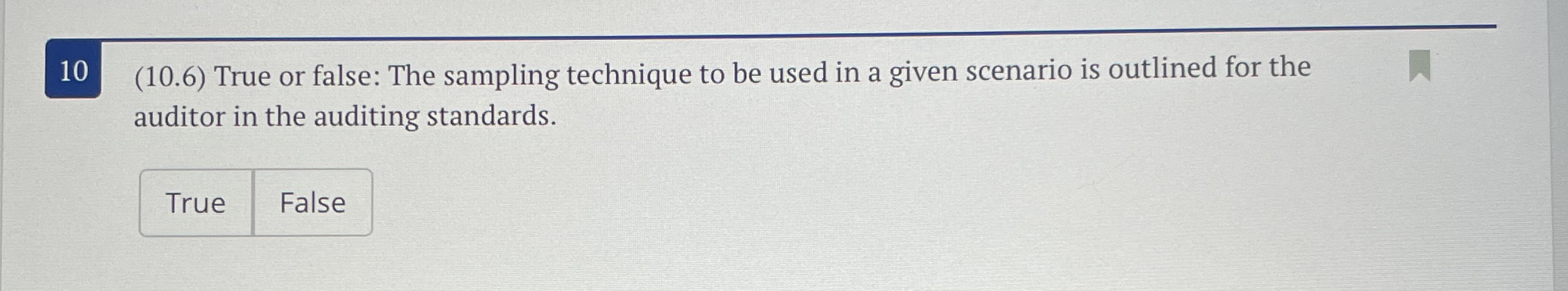 1 0 ( 1 0 . 6 ) True or false: The sampling