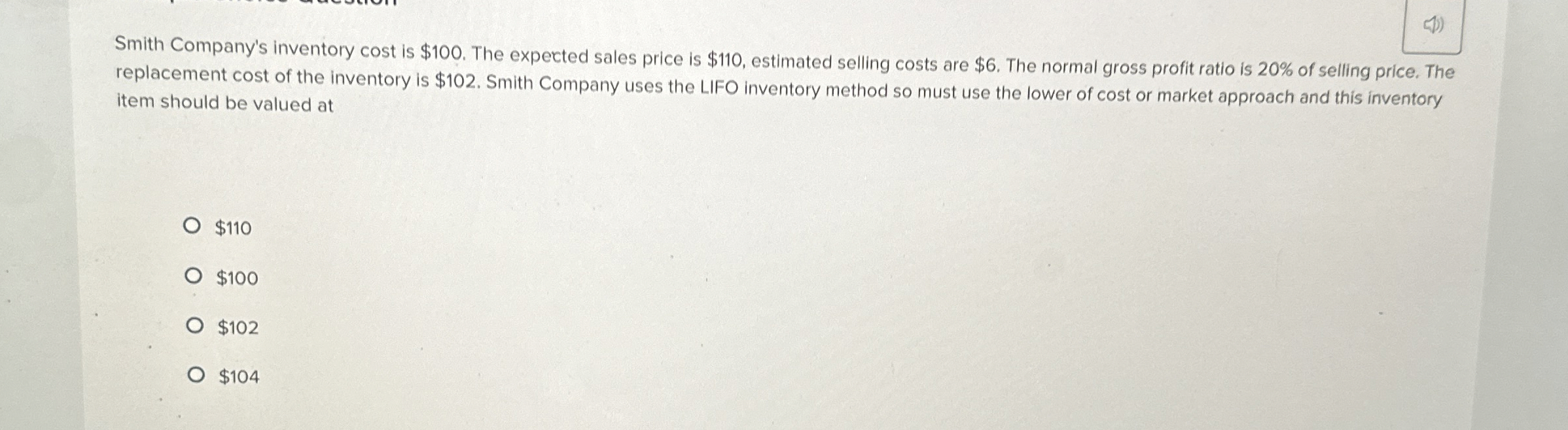 Smith Company's inventory cost is $ 1 0 0 . The