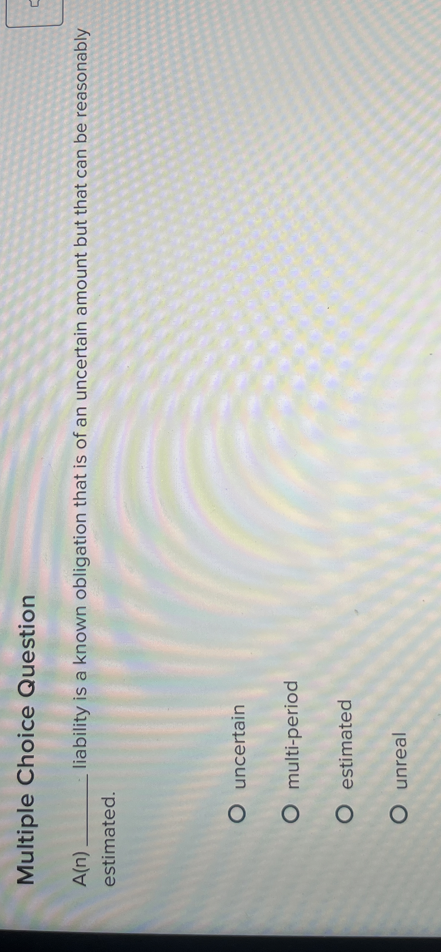 Multiple Choice Question A ( n ) liability is a