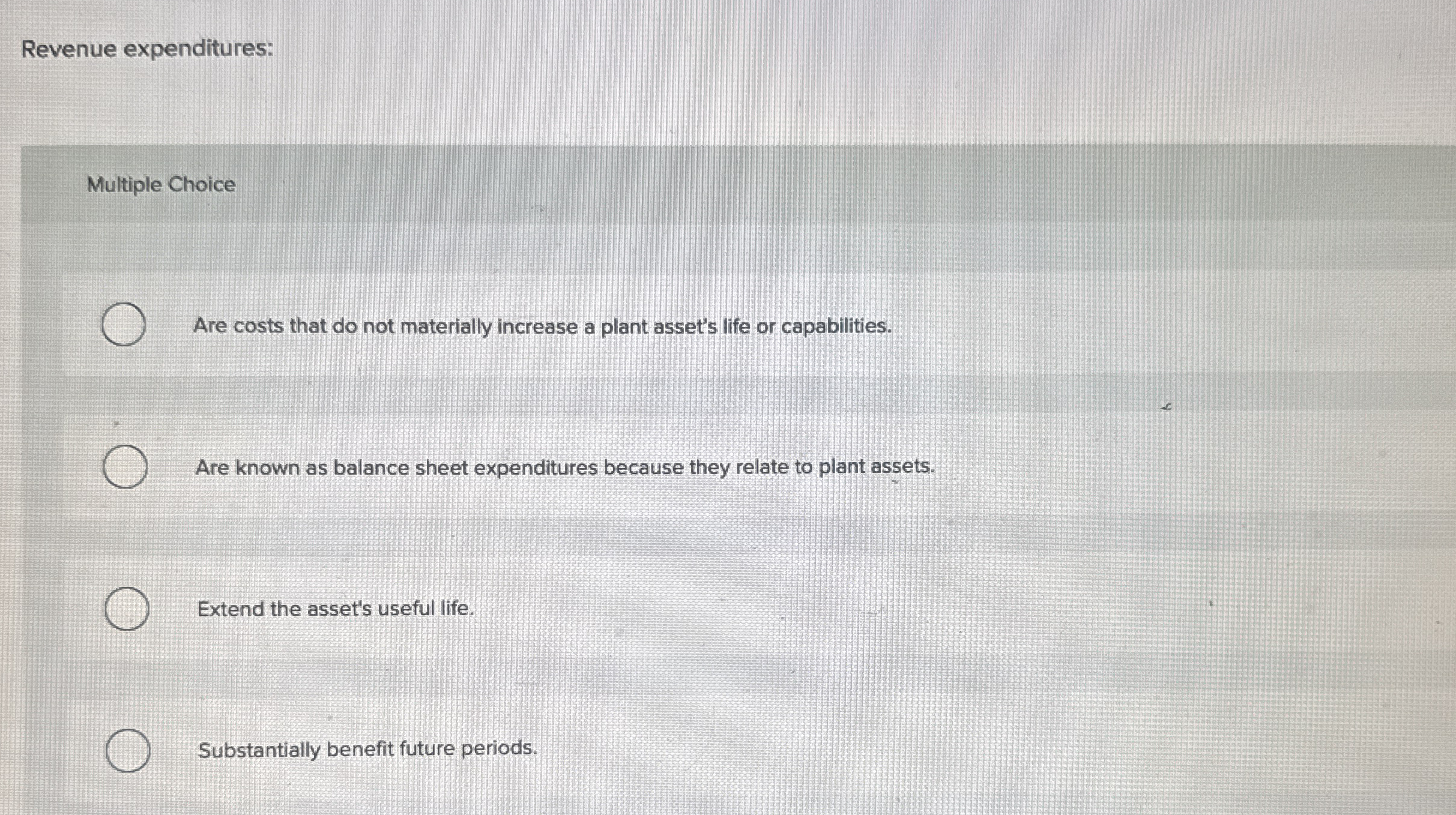 Revenue expenditures: Multiple Choice Are costs