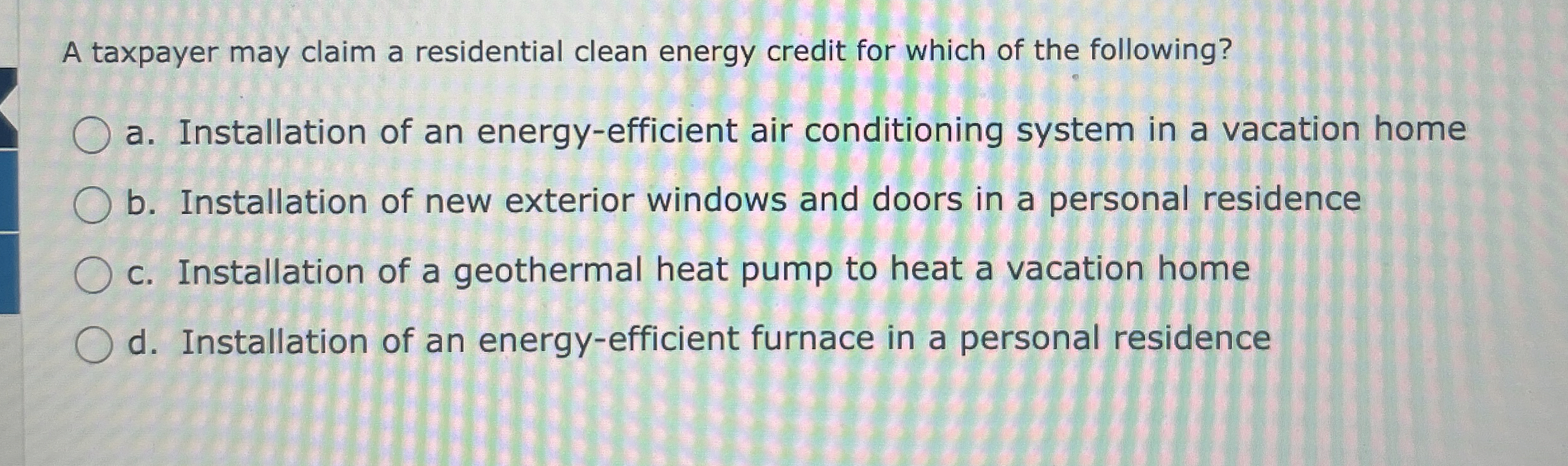 A taxpayer may claim a residential clean energy