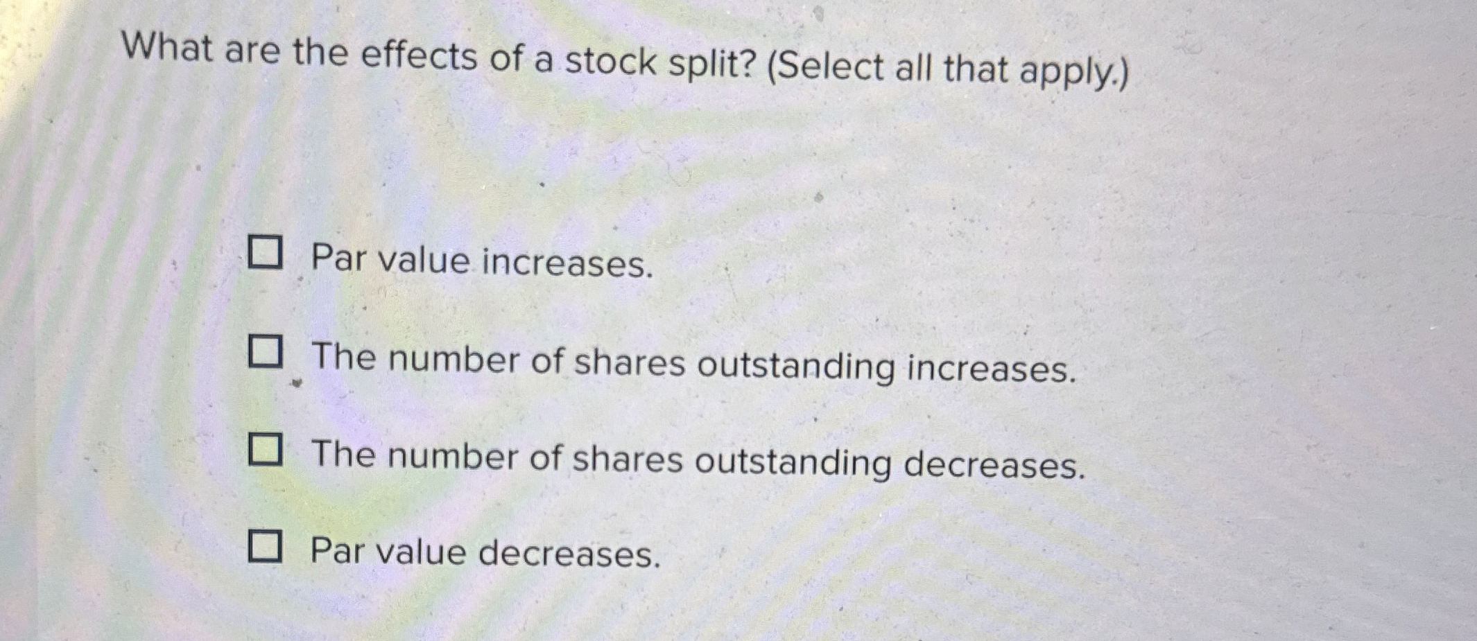 What are the effects of a stock split? ( Select