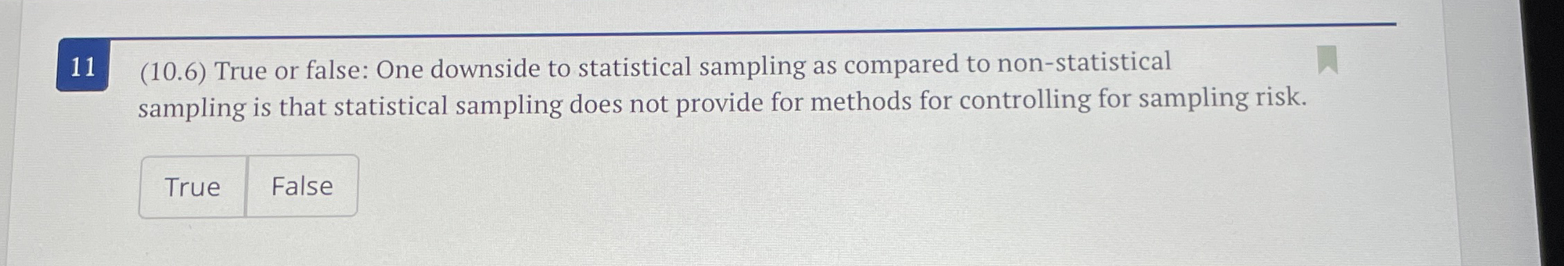 1 1 ( 1 0 . 6 ) True or false: One downside to