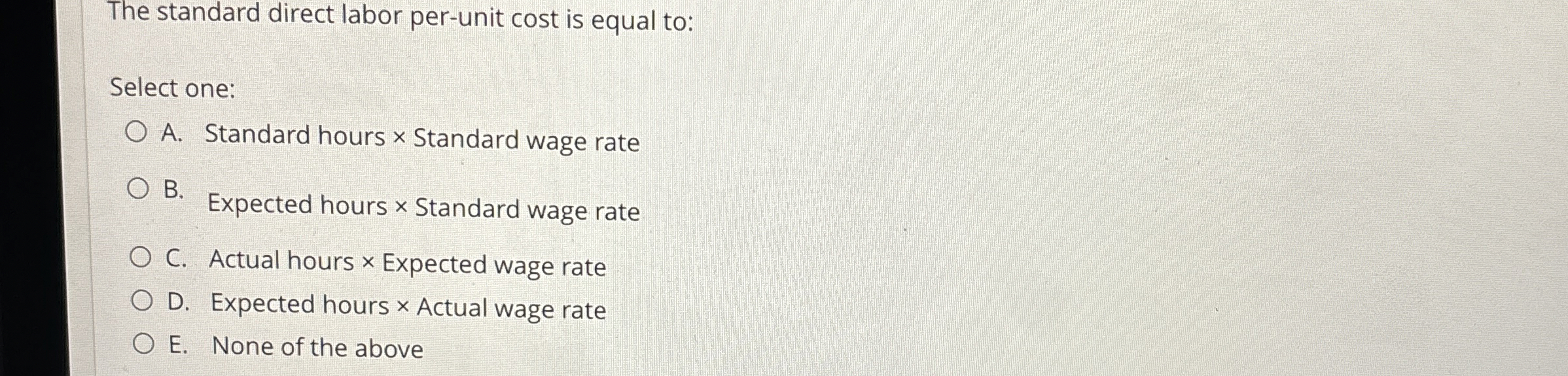 The standard direct labor per - unit cost is