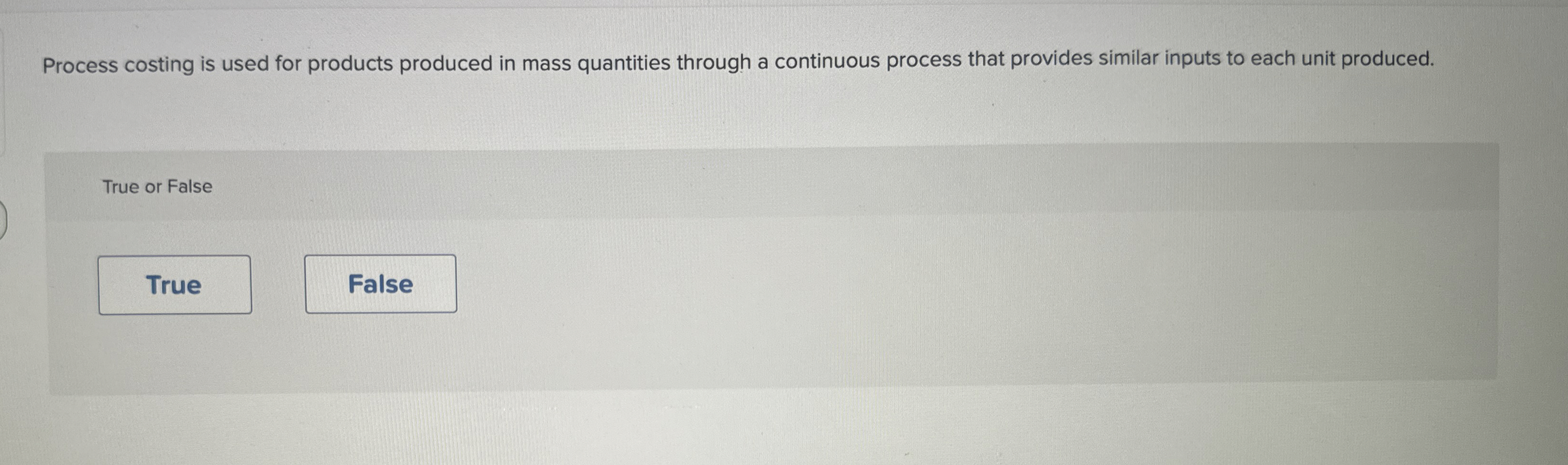 Process costing is used for products produced in